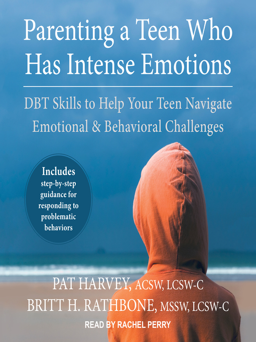 Title details for Parenting a Teen Who Has Intense Emotions by Pat Harvey, ACSW, LCSW-C - Available